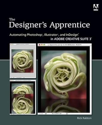 the designers apprentice automating photoshop illustrator and indesign in adobe creative suite 3 1st edition