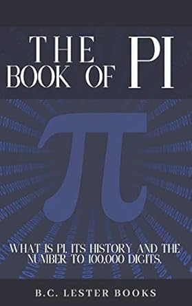 the book of pi what is pi its history and the number to 100 000 digits a concise handbook of pi to 100 000