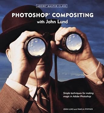 adobe master class photoshop compositing with john lund 1st edition john lund ,pamela pfiffner 0321205456,