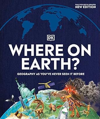where on earth geography as youve never seen it before 1st edition dk 0744036704, 978-0744036701