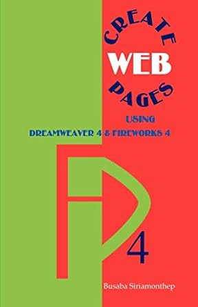 create web pages using dreamweaver 4 and fireworks 4 1st edition busaba siriamonthep 1581126808,