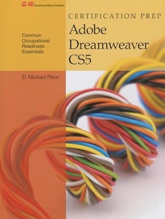 certification prep adobe dreamweaver cs5 1st edition d michael ploor 161960986x, 978-1619609860