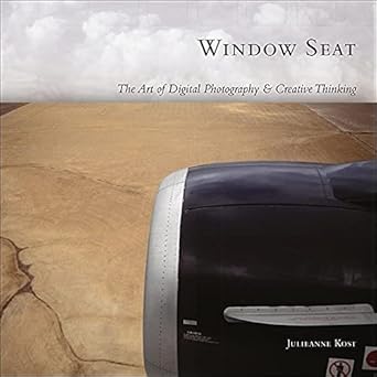 window seat the art of digital photography and creative thinking 1st edition julieanne kost 0596100833,