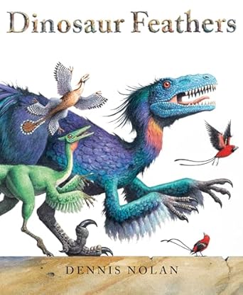 dinosaur feathers 1st edition dennis nolan 0823449408, 978-0823449408