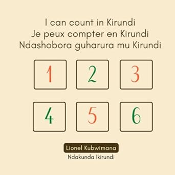 i can count in kirundi je peux compter en kirundi ndashobora guharura mu kirundi 1st edition lionel kubwimana