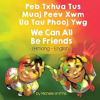 we can all be friends peb txhua tus muaj peev xwm ua tau phooj ywg 1st edition michelle griffis ,davie