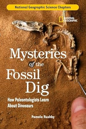 national geographic science chapters mysteries of the fossil dig how paleontologists learn about dinosaurs