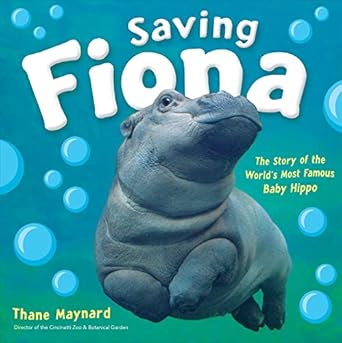 saving fiona the story of the worlds most famous baby hippo 1st edition thane maynard 1328485137,