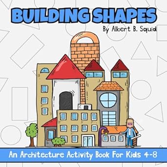 building shapes an architecture activity book for kids 4 8 1st edition albert b squid ,square root of squid