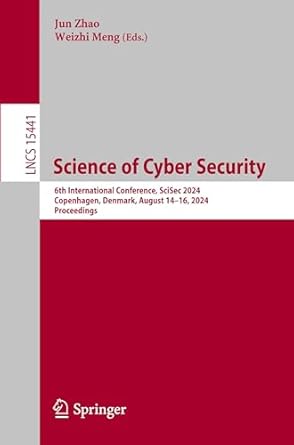 science of cyber security 6th international conference scisec 2024 copenhagen denmark august 14 16 2024
