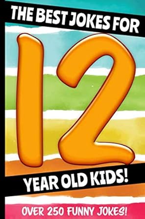the best jokes for 12 year old kids over 250 really funny hilarious laugh out loud jokes and knock knock