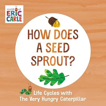 how does a seed sprout life cycles with the very hungry caterpillar 1st edition eric carle 0593386264,