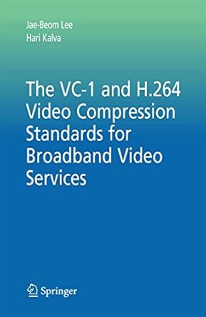 the vc 1 and h 264 video compression standards for broadband video services 1st edition jae beom lee ,hari