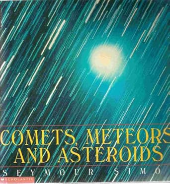 comets meteors and asteroids 1st edition seymour simon 0688158439, 978-0688158439