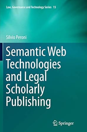 semantic web technologies and legal scholarly publishing 1st edition silvio peroni 331937494x, 978-3319374949