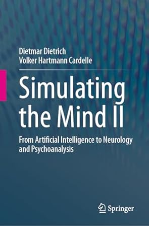 simulating the mind ii from artificial intelligence to neurology and psychoanalysis 1st edition dietmar