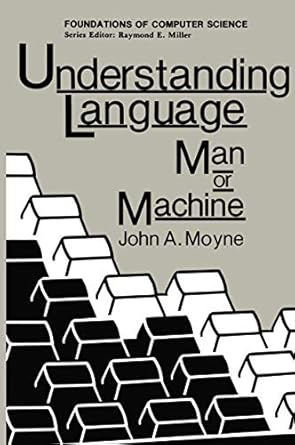 understanding language man or machine 1st edition john a moyne 030641970x, 978-0306419706
