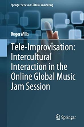 tele improvisation intercultural interaction in the online global music jam session 1st edition roger mills