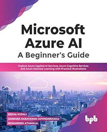 microsoft azure ai a beginners guide explore azure applied ai services azure cognitive services and azure