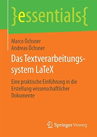 das textverarbeitungssystem latex eine praktische einfuhrung in die erstellung wissenschaftlicher dokumente