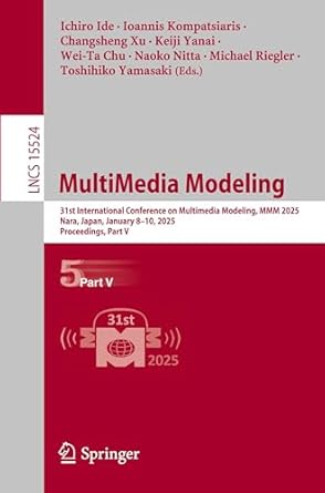 multimedia modeling 31st international conference on multimedia modeling mmm 2025 nara japan january 8 10