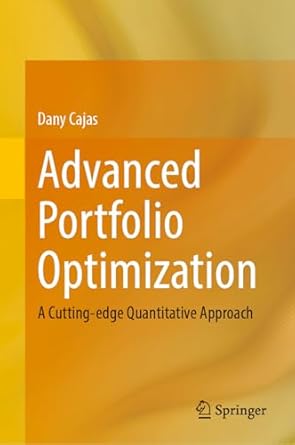 advanced portfolio optimization a cutting edge quantitative approach 1st edition dany cajas 3031843037,
