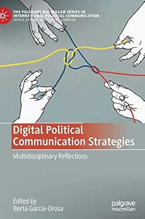 digital political communication strategies multidisciplinary reflections 1st edition berta garcia orosa