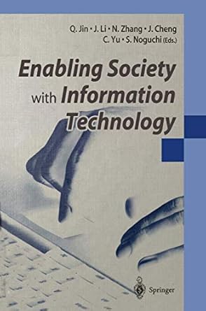 enabling society with information technology 1st edition q jin ,j li ,n zhang ,j cheng ,c yu ,shoichi noguchi