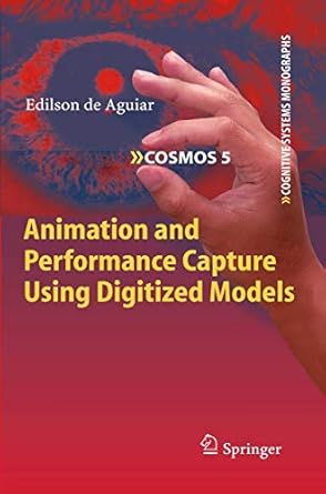 animation and performance capture using digitized models 1st edition edilson de aguiar 3642103154,