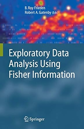 exploratory data analysis using fisher information 1st edition roy frieden ,robert a gatenby 184996615x,