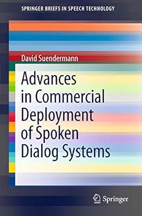 advances in commercial deployment of spoken dialog systems 1st edition david suendermann 1441996095,