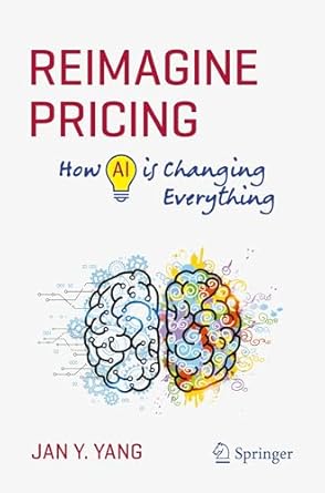 reimagine pricing how ai is changing everything 1st edition jan y yang 3031904176, 978-3031904172