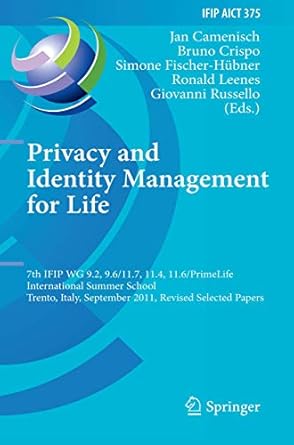 privacy and identity management for life 7th ifip wg 9 2 9 6/11 7 11 4 11 6 international summer school