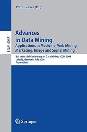 advances in data mining applications in medicine web mining marketing image and signal mining 6th industrial