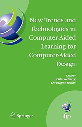 new trends and technologies in computer aided learning for computer aided design ifip international working