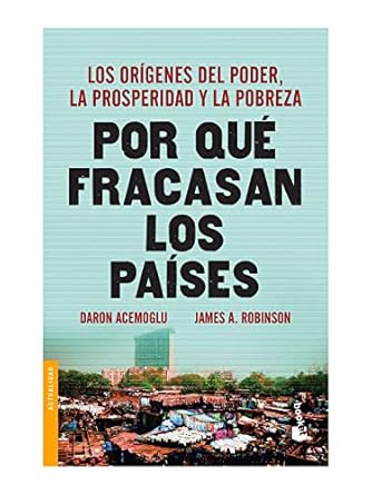 por que fracasan los paises td los origenes del poder la prosperidad y la pobreza hardcover acemoglu daron