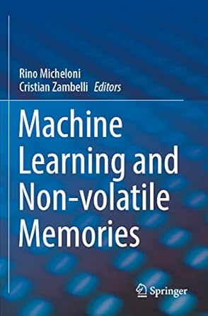 machine learning and non volatile memories 1st edition rino micheloni ,cristian zambelli 3031038436,