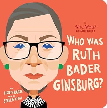 who was ruth bader ginsburg a who was board book 1st edition lisbeth kaiser ,who hq ,stanley chow 0593222741,