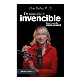 de invisible a invencible como crear tu marca personal / from invisible to invincible 1st edition vilma nunez