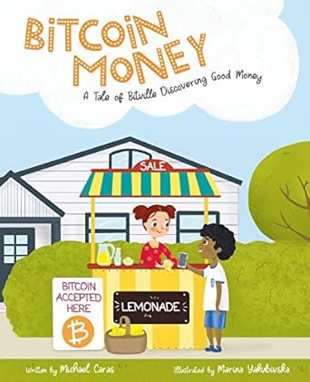 bitcoin money a tale of bitville discovering good money 1st edition michael caras ,marina yakubivska