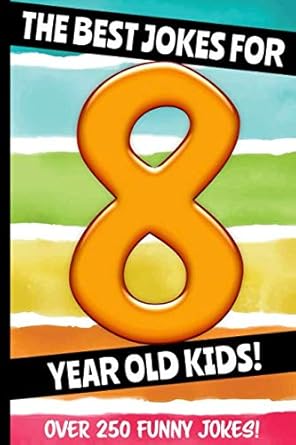 the best jokes for 8 year old kids over 250 really funny hilarious q and a jokes and knock knock jokes for 8