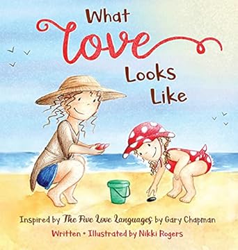 what love looks like inspired by the five love languages by gary chapman 1st edition nikki rogers ,gary