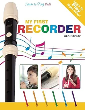 my first recorder learn to play kids 1st edition ben parker 1908707186, 978-1908707185