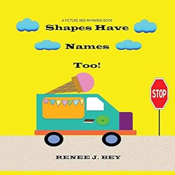 shapes have names too a picture and rhyming book 1st edition renee j bey 099868953x, 978-0998689531