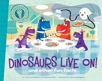dinosaurs live on and other fun facts 1st edition laura lyn disiena ,hannah eliot ,aaron spurgeon 1481424246,