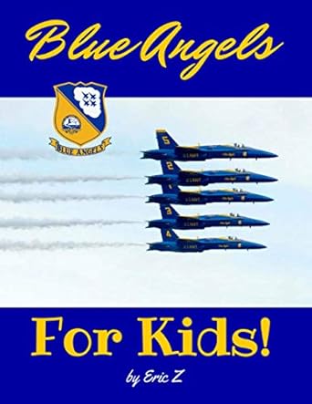 the blue angels for kids 1st edition eric z 1537587609, 978-1537587608