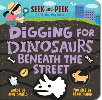 digging for dinosaurs beneath the street 1st edition june smalls ,grace habib 1728296641, 978-1728296647