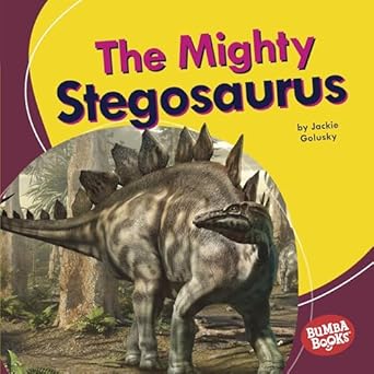 the mighty stegosaurus mighty dinosaurs 1st edition jackie golusky 1728441056, 978-1728441054