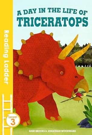a day in the life of triceratops 1st edition susie brooks ,jonathan woodward 1405280425, 978-1405280426