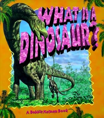 what is a dinosaur 1st edition niki walker 0865059497, 978-0865059498